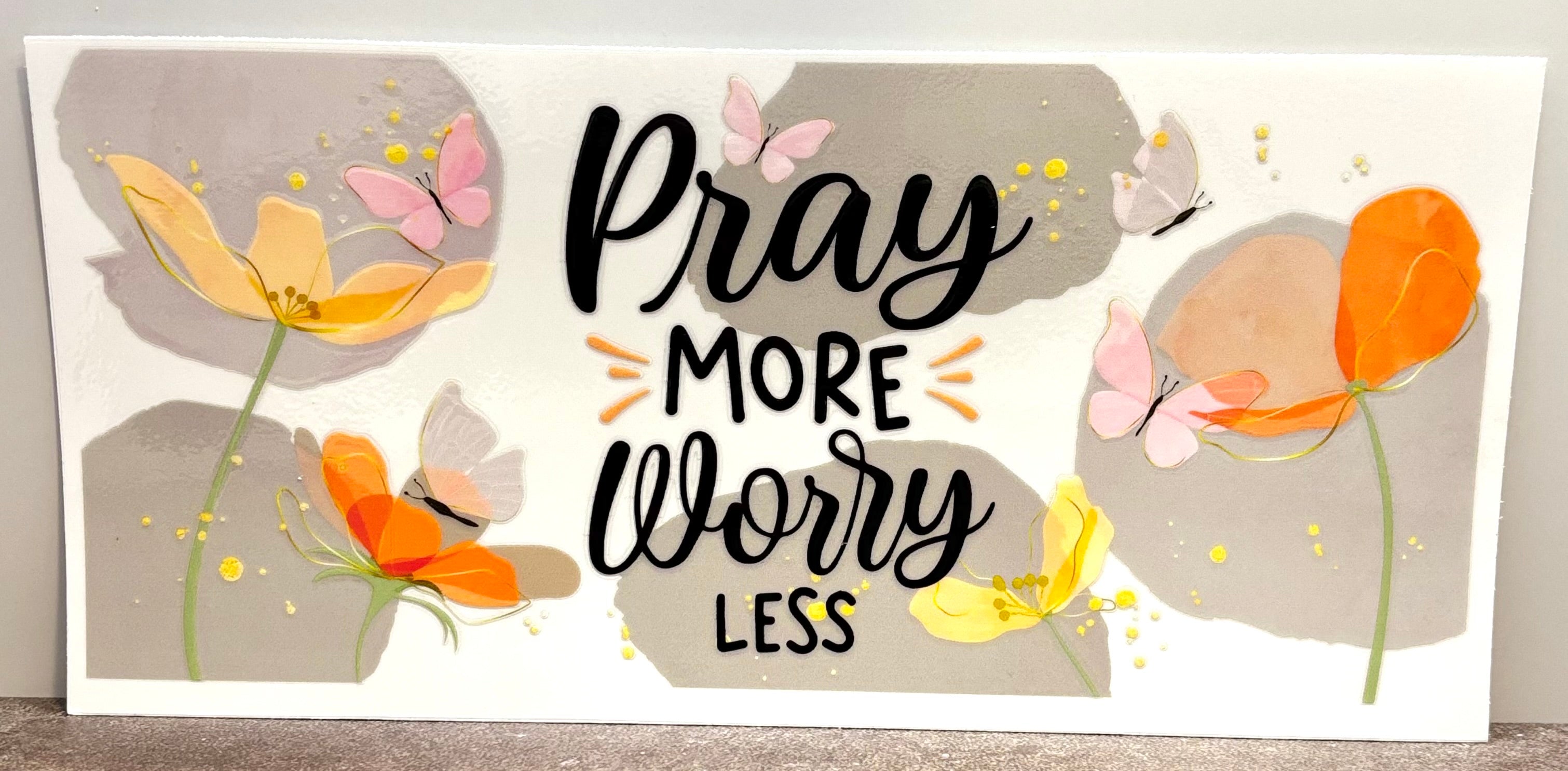 Pray More Worry Less - Wrap